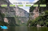 ECOLOGÍA Y SOCIEDAD En esta primera unidad, nos introduciremos en temas fundamentales para conocer y comprender el funcionamiento de los ecosistemas que.