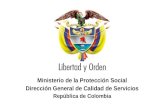 Ministerio de la Protección Social República de Colombia Ministerio de la Protección Social Dirección General de Calidad de Servicios República de Colombia.