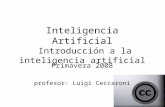 Inteligencia Artificial Introducción a la inteligencia artificial Primavera 2008 profesor: Luigi Ceccaroni.
