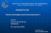 INSTITUTO TECNOLOGICO DE CHIHUAHUA División de Estudios de Posgrado e Investigación “Varias tecnologías para biotransductores”. Alumno: Mariano Carrillo.