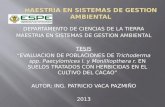DEPARTAMENTO DE CIENCIAS DE LA TIERRA MAESTRIA EN SISTEMAS DE GESTION AMBIENTAL TESIS “EVALUACION DE POBLACIONES DE Trichoderma spp. Paecylomices l. y.