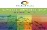 CATÁLOGO SERVICIOS 2013 PYME 4.0. GLOBALGAIA CONSULTORES es una organización nacional que agrupa a profesionales y técnicos con una acreditada experiencia.