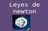 Las Leyes de Newton, también conocidas como Leyes del movimiento de Newton, 1 son tres principios a partir de los cuales se explican la mayor parte.