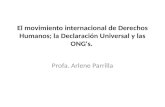 El movimiento internacional de Derechos Humanos; la Declaración Universal y las ONG's. Profa. Arlene Parrilla.