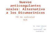 Nuevos anticoagulantes orales: Alternativa a los Dicumarínicos FA no valvular SCA Dr. Iñaki Lekuona Sº Cardiología HGU Osakidetza.