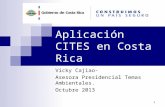 Aplicación CITES en Costa Rica Vicky Cajiao- Asesora Presidencial Temas Ambientales. Octubre 2013 1.