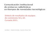 Síntesis de resultados de equipos de comisiones 56 y 64. Cursada 2011. Comunicación institucional de emisoras radiofónicas en tiempos de novedades tecnológicas.