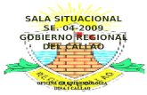 SALA SITUACIONAL SE. 04-2009 GOBIERNO REGIONAL DEL CALLAO.