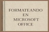 FORMATEANDO EN MICROSOFT OFFICE. Iniciar Word y Excel: Word y Excel se inician desde el menú Inicio de Windows, siguiendo los siguientes pasos: 1.Abrir.