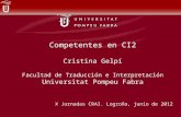 Competentes en CI2 Cristina Gelpí Facultad de Traducción e Interpretación Universitat Pompeu Fabra X Jornadas CRAI. Logroño, junio de 2012.