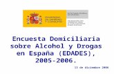 Encuesta Domiciliaria sobre Alcohol y Drogas en España (EDADES), 2005-2006. 13 de diciembre 2006.