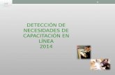 1 DETECCIÓN DE NECESIDADES DE CAPACITACIÓN EN LÍNEA 2014.