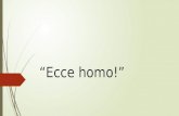 Ecce homo!. Tríada Trágica Dr. Umberto Mazzotti mazzottiriveros@hotmail.com.
