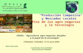 Producción Campesina y Mercados Locales Desafíos de los agro negocios y la tecnología PANEL: Agricultura, agro negocios, desafíos y el papel de la tecnología.