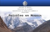 GOBIERNO DE MENDOZA Petróleo en M ENDOZA MINISTERIO DE ECONOMÍA SUBSECRETARÍA DE PROMOCIÓN ECONÓMICA E INVERSIONES.