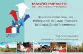 Negocios inclusivos: un enfoque de RSE que involucra la operación de la empresa Prof. Oscar Licandro Universidad Católica del Uruguay.
