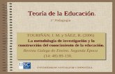 1 Teoría de la Educación Teoría de la Educación. TOURIÑÁN, J. M. y SÁEZ, R. (2006) La metodología de investigación y la construcción del conocimiento de.