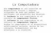 La Computadora Una computadora es una colección de dispositivos físicos y lógicos, integrados de modo que puedan ser utilizados con propósitos muy diversos.