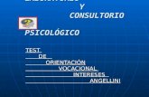 LABORATORIO Y CONSULTORIO PSICOLÓGICO TEST DE DE ORIENTACIÓN ORIENTACIÓN VOCACIONAL VOCACIONAL INTERESES INTERESES ANGELLINI ANGELLINI.