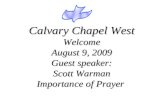 Calvary Chapel West Welcome August 9, 2009 Guest speaker: Scott Warman Importance of Prayer.