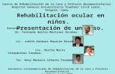 Encuentro Latinoamericano de Rehabilitación de la Cara y Prótesis Bucomaxilofacial. La Habana Junio-2010. Rehabilitación ocular en niños. Presentación.