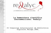 La hemeroteca científica iberoamericana: Redalyc IV Simposium Internacional de Bibliotecas Digitales Málaga 2006.