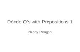 Dónde Q’s with Prepositions 1 Nancy Reagan. ¿Dónde están las manzanas? las manzanas Q.