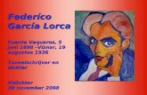 Federíco García Lorca Fuente Vaqueros, 5 juni 1898 – Víznar, 19 augustus 1936 Toneelschrijver en dichter Aldichter 20 november 2008.