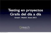 Testing en proyectos Grails del día a día. Greach 2013