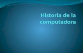 Historiadelacomputadora 110707113823-phpapp01-110707122809-phpapp02