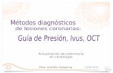 Metodos diagnosticos de lesiones coronarias: Guia de presion, IVUS, OCT