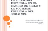 La economía española en el cambio de siglo y la sociedad española del siglo xix.
