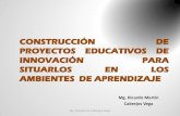 CONSTRUCCIÓN  DE PROYECTOS  EDUCATIVOS  DE INNOVACIÓN  PARA  SITUARLOS  EN  LOS  AMBIENTES  DE APRENDIZAJE