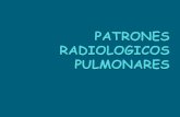 PATRONES RADIOLOGICOS PULMONARES