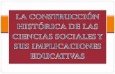 LA CONSTRUCCIÓN HISTÓRICA DE LAS CIENCIAS SOCIALES Y