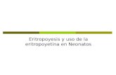 Eritropoyesis y Uso de La EPO en Neonatos
