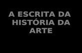 A ESCRITA Da Historia Da Arte (PPT)