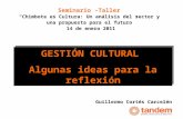 GESTIÓN CULTURAL ALGUNAS IDEAS PARA LA REFLEXIÓN Luis Guillermo Cortés