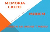 Memoria Cache ,tarjeta de audio y video