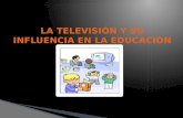 LA TELEVISIÓN Y SU INFLUENCIA EN LA EDUCACION