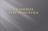 LA ENERGÍA ELECTROSTÁTICA