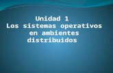 Unidad 1 Los Sistemas Operativos en Ambientes Distribuidos