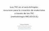 Las TIC en el aula bilingüe: recursos para la creación de materiales a través de las TIC (metodología AICLE/CLIL)