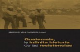 Guatemala, La Infinita Historia de Las Resistencias - Manolo Vega