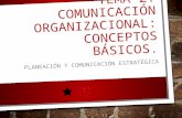 Planeación y Comunicación Estratégica - Conceptos Básicos de Comunicación Organizacional