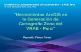 Herramientas ArcGIS en la Generación de Cartografía Zona del VRAE - Perú, Reynaldo Flores Rivero - Instituto Geográfico Nacional, Perú