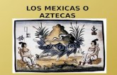 LOS AZTECAS O MEXICAS