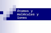 atomos y moleculas y iones