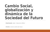 Cambio Social, Globalización y Dinámica de la Sociedad del Futuro