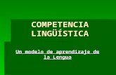 Competencia lingüística.Un modelo de aprendizaje de la Lengua